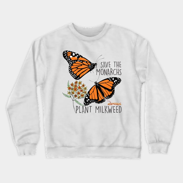 Save The Monarchs Plant Some Milkweed Butterfly Gift Crewneck Sweatshirt by adrinalanmaji